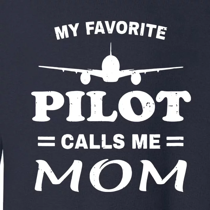 Womens Mom Pilot Shirts Mothers Day My Favorite Pilot Calls Me Mom Toddler Sweatshirt