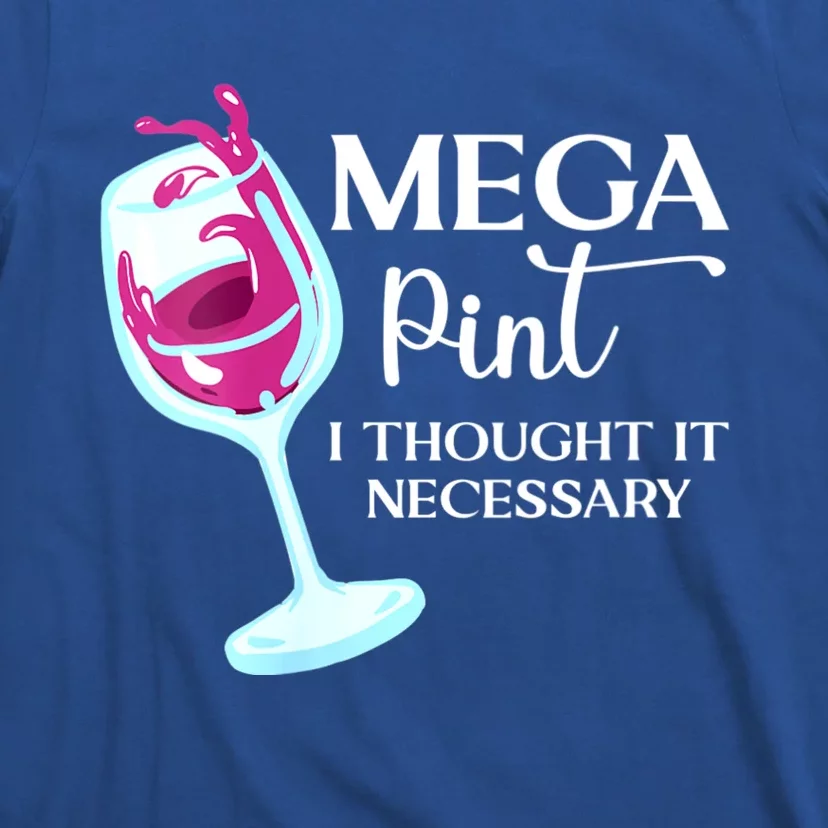 Womens Mega Pint I Thought It Necessary Funny Sarcastic Gifts T-Shirt