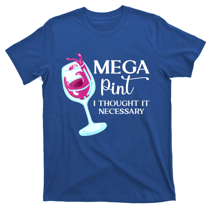 Womens Mega Pint I Thought It Necessary Funny Sarcastic Gifts T-Shirt