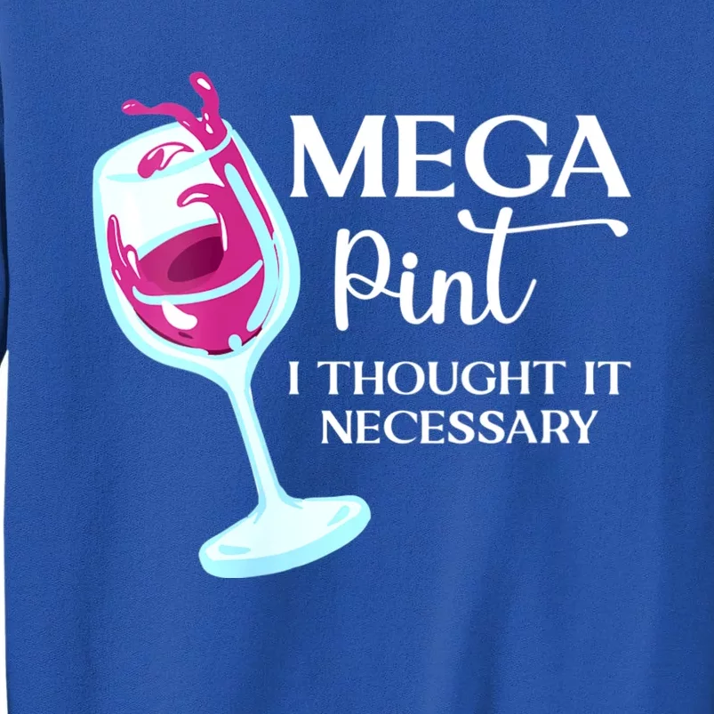 Womens Mega Pint I Thought It Necessary Funny Sarcastic Gifts Tall Sweatshirt