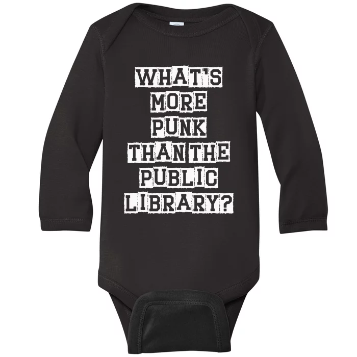 WhatS More Punk Than The Public Library Funny Retro Baby Long Sleeve Bodysuit