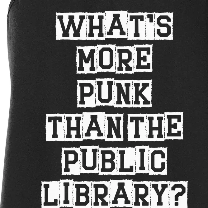 WhatS More Punk Than The Public Library Funny Retro Women's Racerback Tank