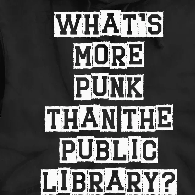 WhatS More Punk Than The Public Library Funny Retro Tie Dye Hoodie