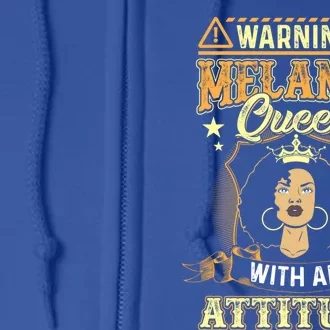 Warning Melanin Queen With Attitude Gift Black Magic Gift Full Zip Hoodie