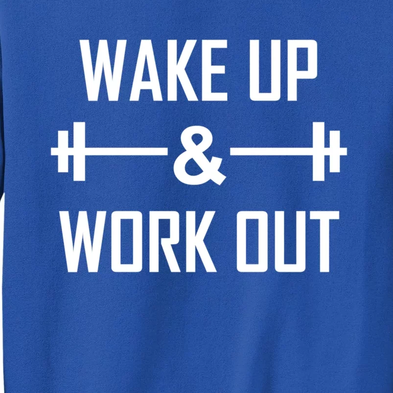 Workout Motivational Quote Wake Up And Work Out Motivation Gift Tall Sweatshirt