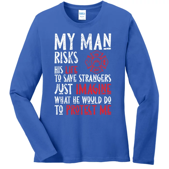 Wo My Risks Life Firefighter Friend For Fighters Gift Ladies Long Sleeve Shirt