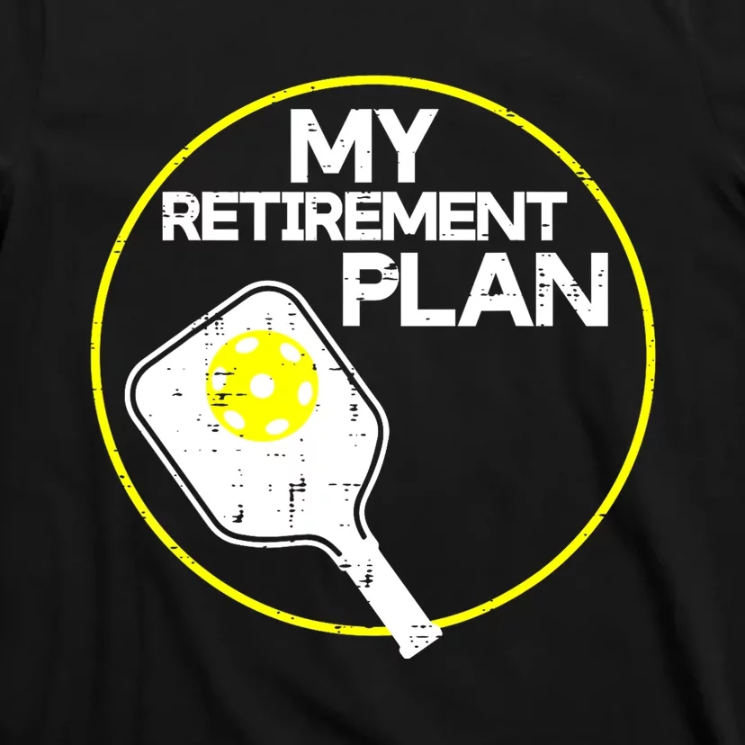 Women My Retirement Plan Pickleball Funny Pickle Ball Gift T-Shirt