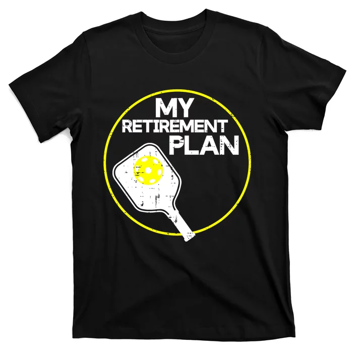 Women My Retirement Plan Pickleball Funny Pickle Ball Gift T-Shirt