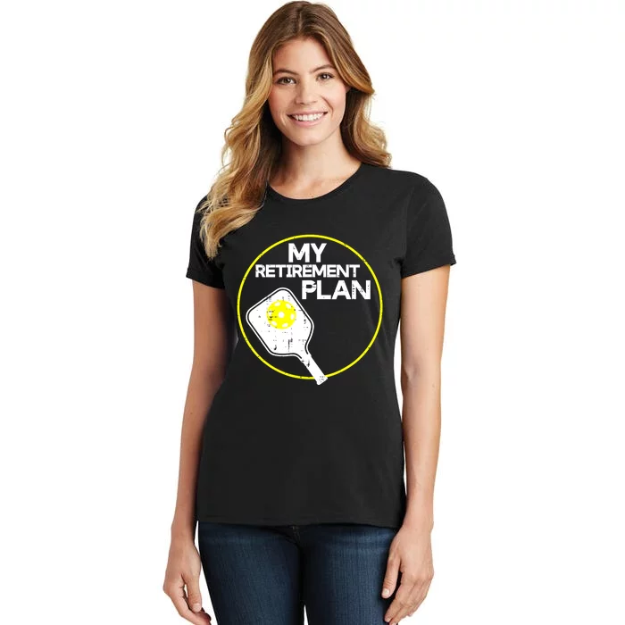 Women My Retirement Plan Pickleball Funny Pickle Ball Gift Women's T-Shirt