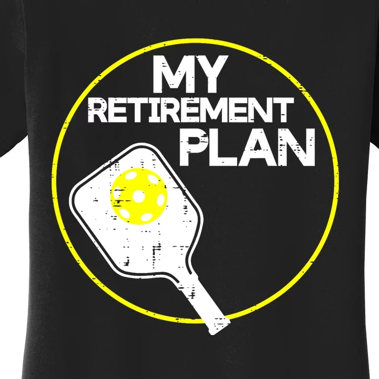 Women My Retirement Plan Pickleball Funny Pickle Ball Gift Women's T-Shirt