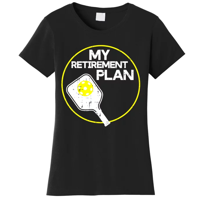 Women My Retirement Plan Pickleball Funny Pickle Ball Gift Women's T-Shirt