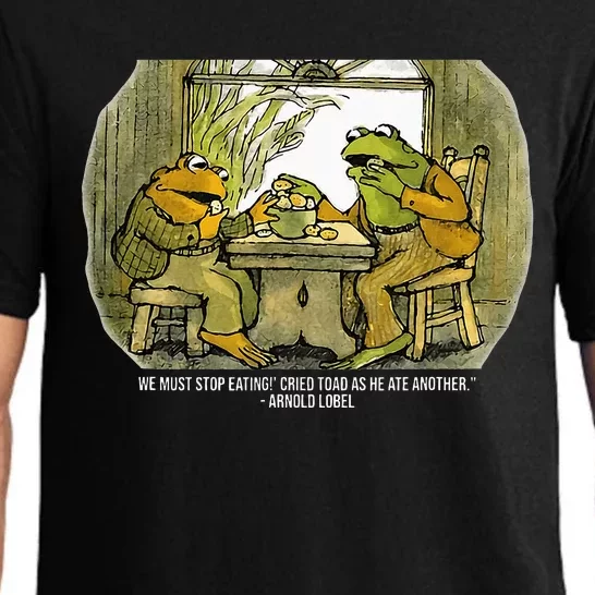 We Must Stop Eating Cried Toad As He Ate Fog And Toad Quote Pajama Set