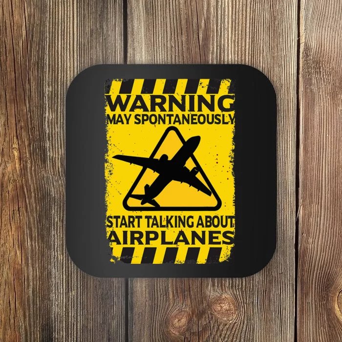 Warning May Spontaneously Start Talking About Airplanes Coaster