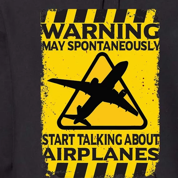 Warning May Spontaneously Start Talking About Airplanes Premium Hoodie