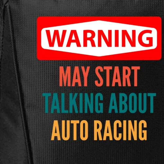 Warning May Start Talking About Auto Racing Meaningful Gift City Backpack