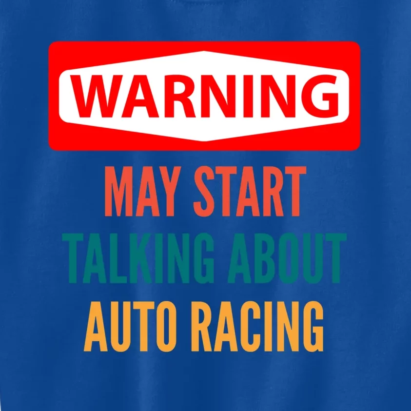 Warning May Start Talking About Auto Racing Meaningful Gift Kids Sweatshirt