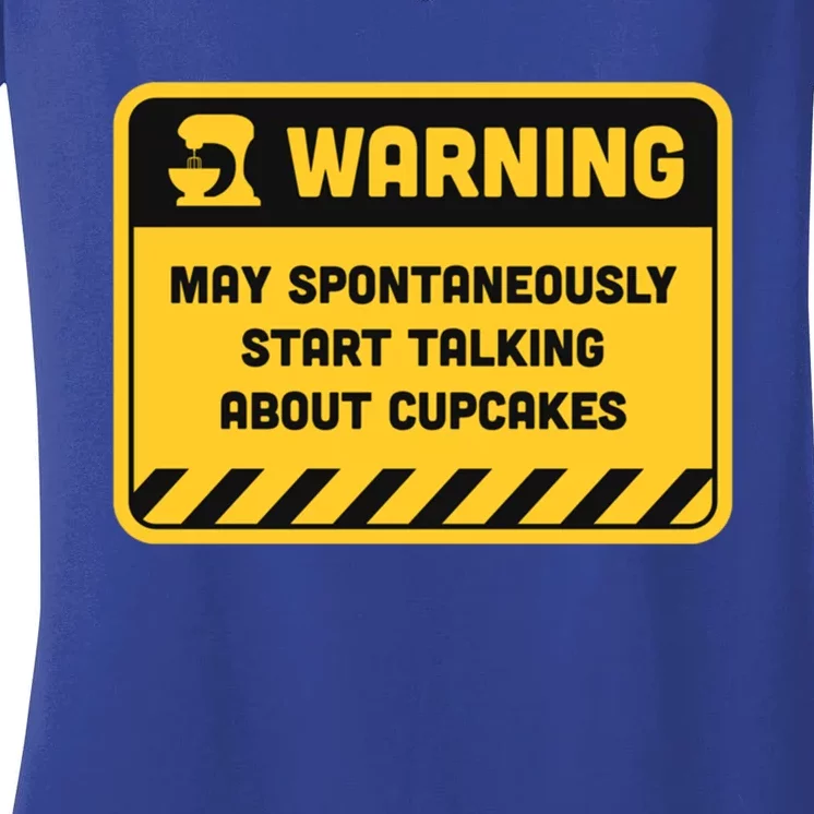 Warning May Spontaneously Start Talking About Cupcakes Gift Women's V-Neck T-Shirt