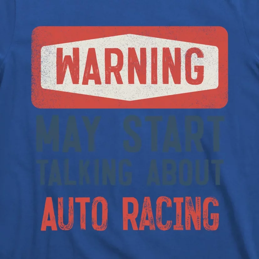 Warning May Start Talking About Auto Racing Gift T-Shirt