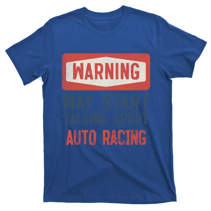 Warning May Start Talking About Auto Racing Gift T-Shirt