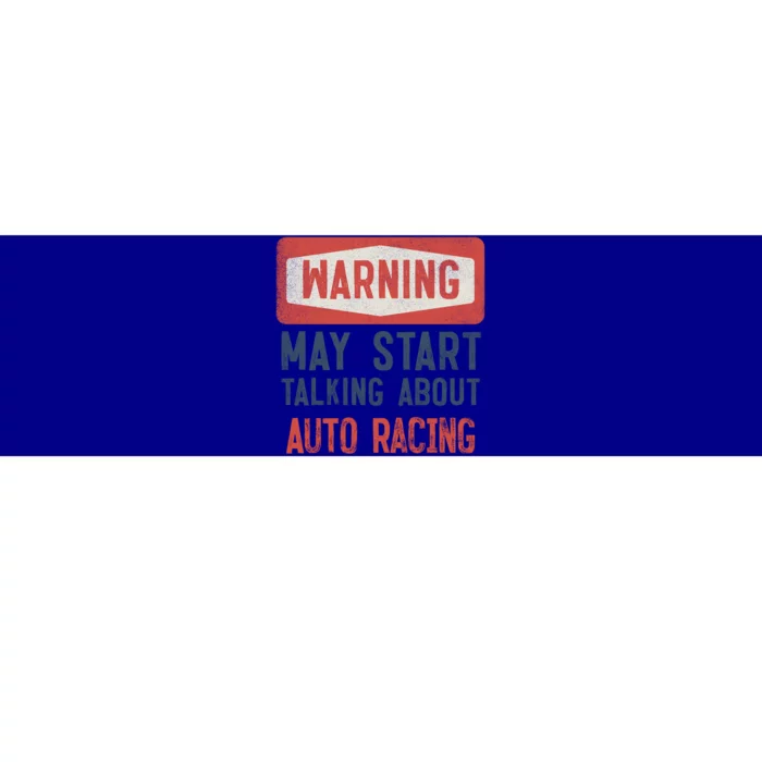 Warning May Start Talking About Auto Racing Gift Bumper Sticker