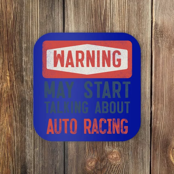 Warning May Start Talking About Auto Racing Gift Coaster