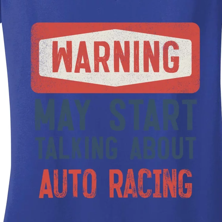 Warning May Start Talking About Auto Racing Gift Women's V-Neck T-Shirt