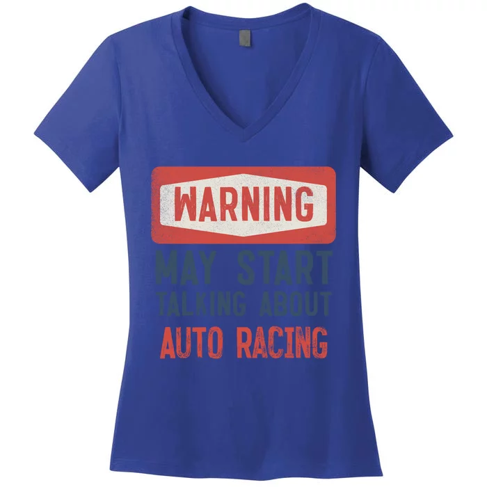 Warning May Start Talking About Auto Racing Gift Women's V-Neck T-Shirt