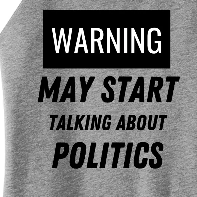 Warning May Start Talking About Politics Women’s Perfect Tri Rocker Tank