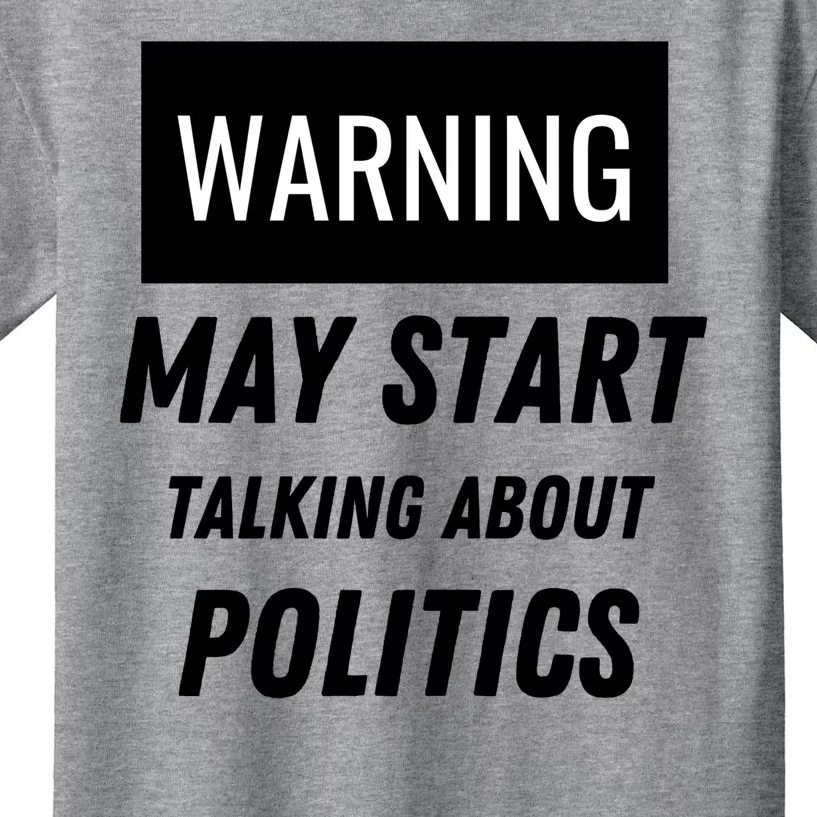 Warning May Start Talking About Politics Kids T-Shirt