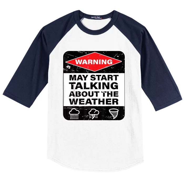 Warning May Start Talking About The Weather Baseball Sleeve Shirt