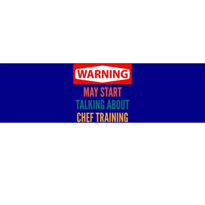 Warning May Start Talking About Chef Training Gift Bumper Sticker