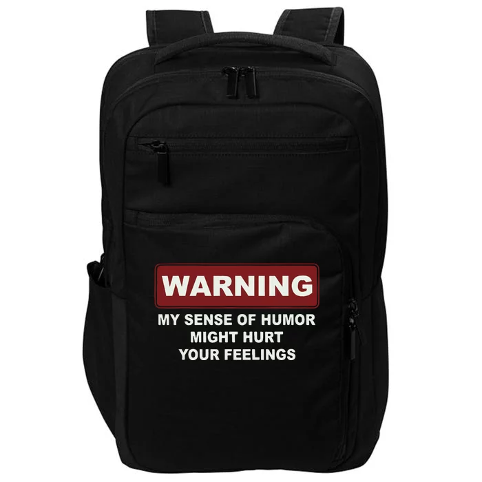 Warning My Sense Of Humor Might Hurt Your Feelings Impact Tech Backpack