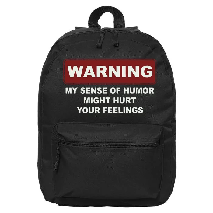 Warning My Sense Of Humor Might Hurt Your Feelings 16 in Basic Backpack