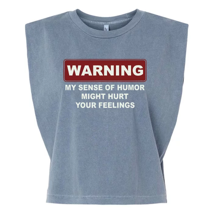 Warning My Sense Of Humor Might Hurt Your Feelings Garment-Dyed Women's Muscle Tee