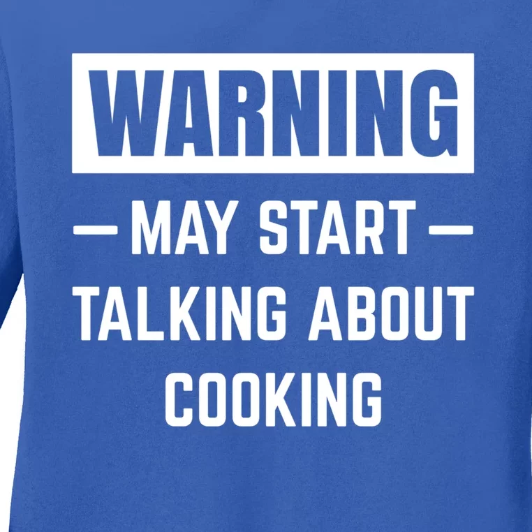 Warning May Start Talking About Cooking Baking Kitchen Chef Funny Gift Ladies Long Sleeve Shirt