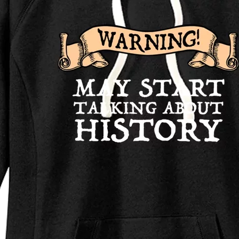 Warning! May Start Talking About History Women's Fleece Hoodie