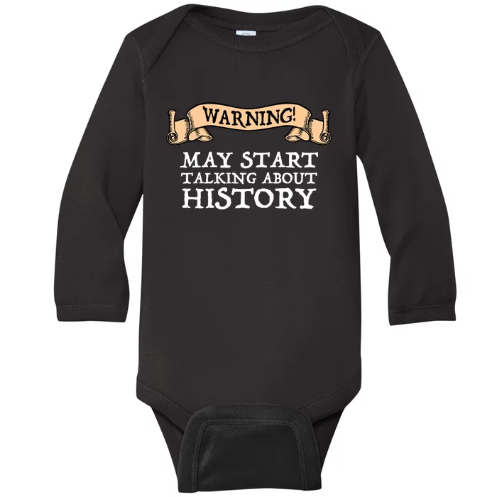 Warning! May Start Talking About History Baby Long Sleeve Bodysuit