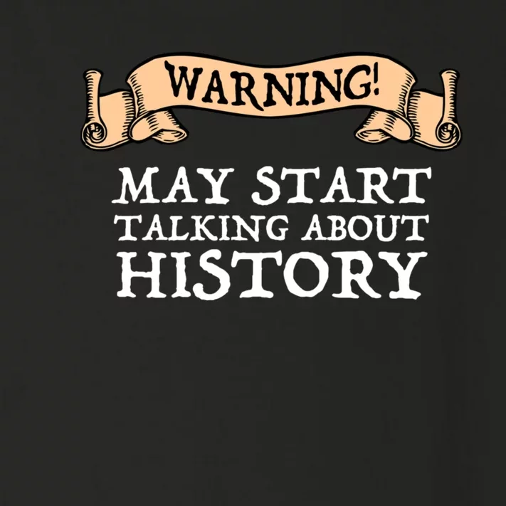 Warning! May Start Talking About History Toddler Long Sleeve Shirt