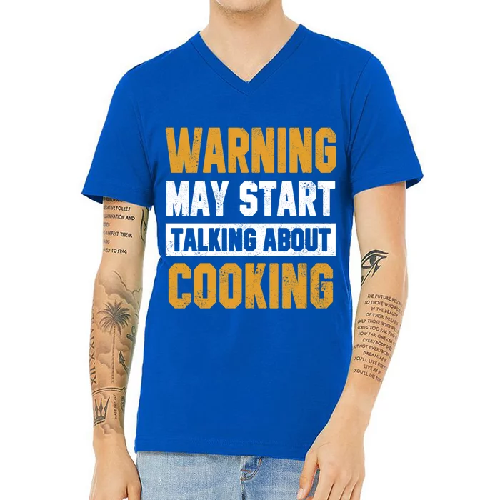 Warning May Start Talking About Cooking Funny Chef Bakery Funny Gift V-Neck T-Shirt