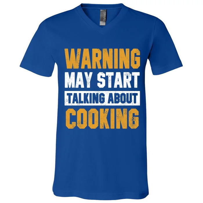 Warning May Start Talking About Cooking Funny Chef Bakery Funny Gift V-Neck T-Shirt