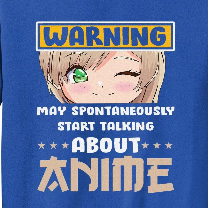 Warning May Spontaneously Start Talking About Anime Tall Sweatshirt