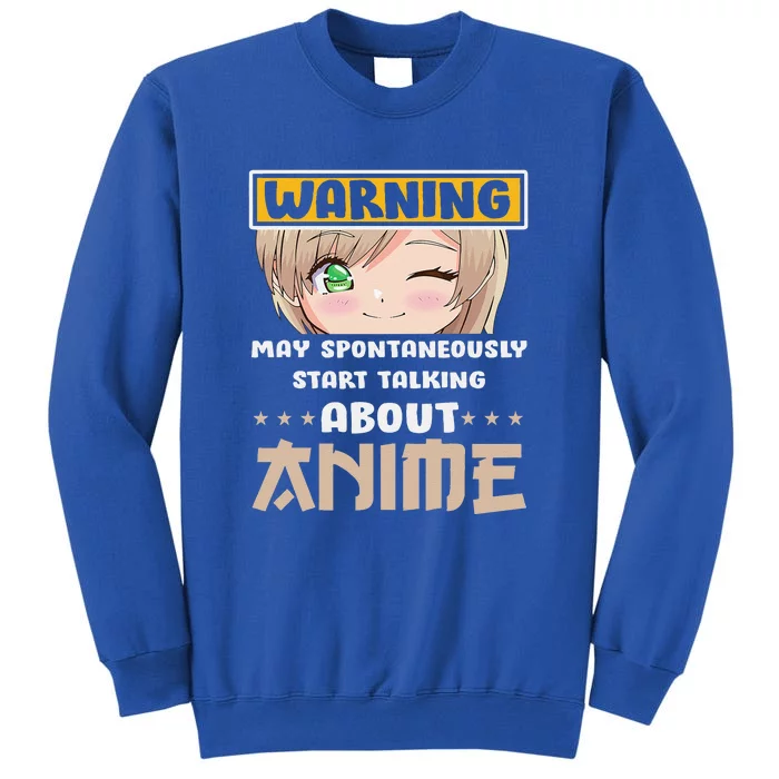 Warning May Spontaneously Start Talking About Anime Tall Sweatshirt