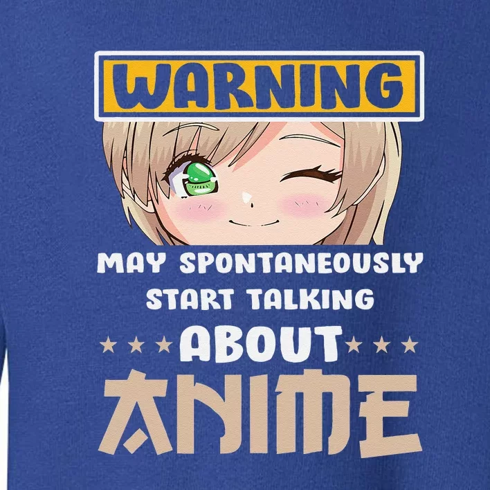 Warning May Spontaneously Start Talking About Anime Toddler Sweatshirt