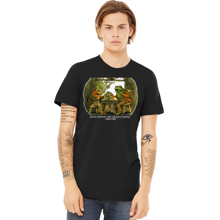 We Must Stop Eating Cried Toad As He Ate Fog And Toad Quote Premium T-Shirt