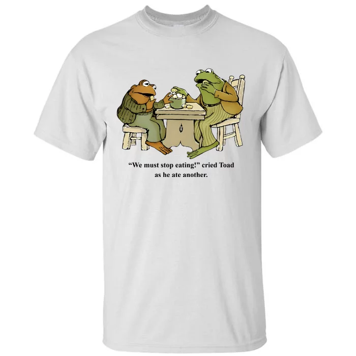 We Must Stop Eating Cried Toad As He Ate Another Tall T-Shirt