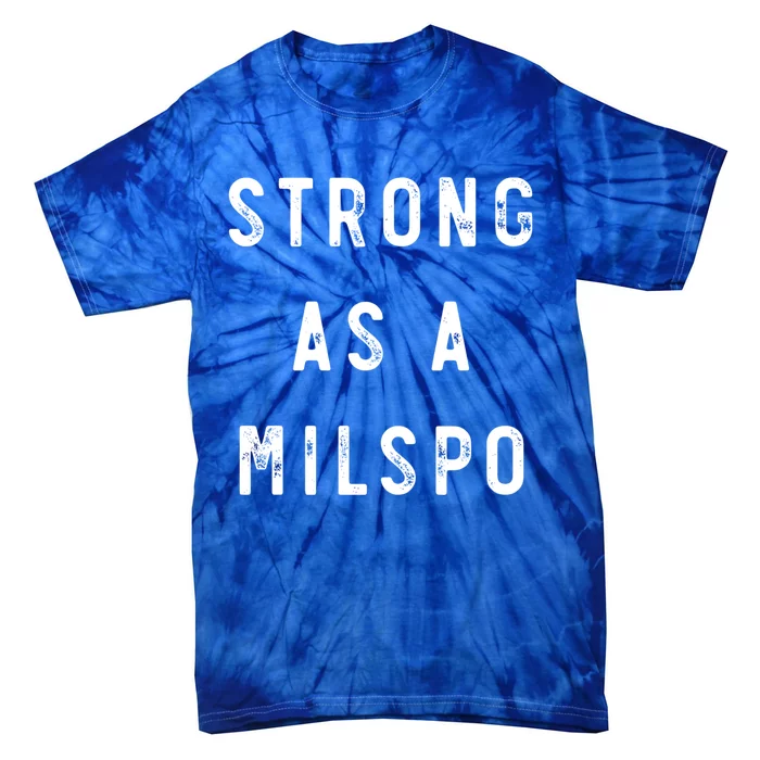 Wo's Military Spouse Wife Mom Strong As A Milspo Gift Tie-Dye T-Shirt