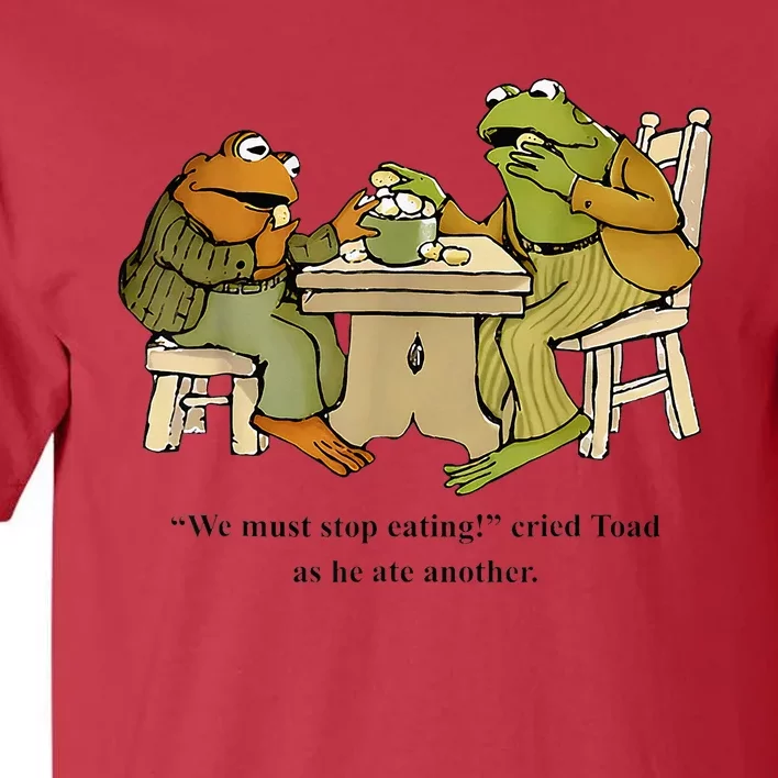 We Must Stop Eating Cried Toad As He Ate Another Frog Toad Tall T-Shirt