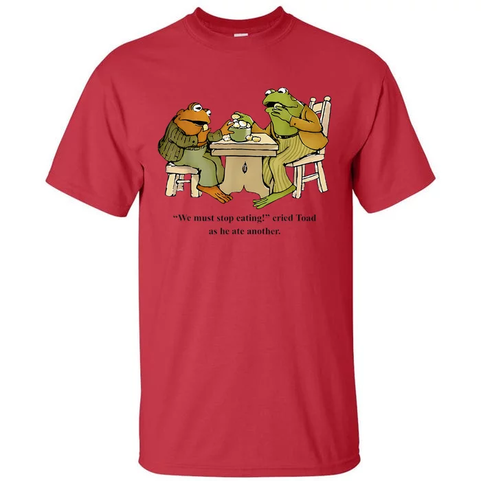 We Must Stop Eating Cried Toad As He Ate Another Frog Toad Tall T-Shirt