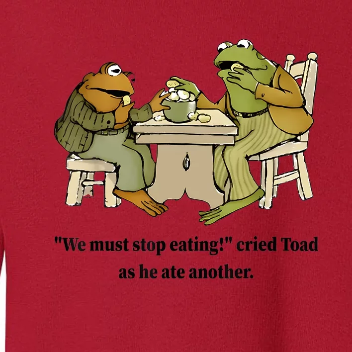 We Must Stop Eating Cried Toad As He Ate Another Frog Quote Toddler Sweatshirt