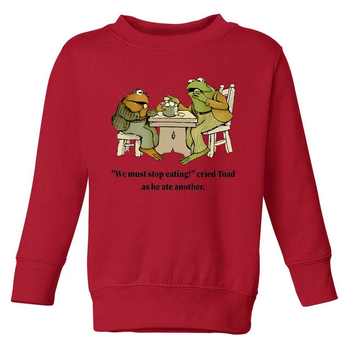 We Must Stop Eating Cried Toad As He Ate Another Frog Quote Toddler Sweatshirt